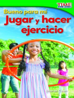 cover image of Bueno para mí: Jugar y hacer ejercicio